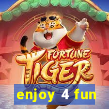 enjoy 4 fun